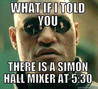 SIMON HALL MIXER MORPHEUS - WHAT IF I TOLD YOU THERE IS A SIMON HALL MIXER AT 5:30 Matrix Morpheus