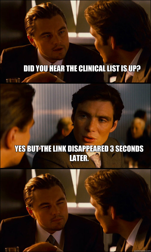 Did you hear the clinical list is up? Yes but the link disappeared 3 seconds later.    Inception