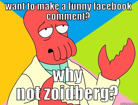 why not zoidberg? - WANT TO MAKE A FUNNY FACEBOOK COMMENT? WHY NOT ZOIDBERG? Futurama Zoidberg 