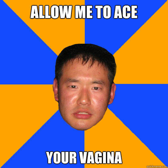 Allow me to ace Your vagina  