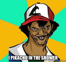  I PIKACHU IN THE SHOWER  