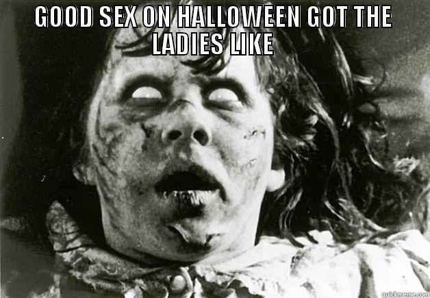 GOOD SEX ON HALLOWEEN GOT THE LADIES LIKE  Misc