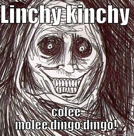 LINCHY KINCHY  COLEE MOLEE DINGO DINGO! Horrifying Houseguest