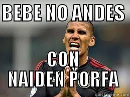 BEBE NO ANDES  CON NAIDEN PORFA Misc