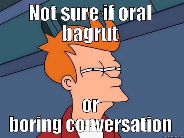 yujefLVB  v - NOT SURE IF ORAL BAGRUT OR BORING CONVERSATION Futurama Fry