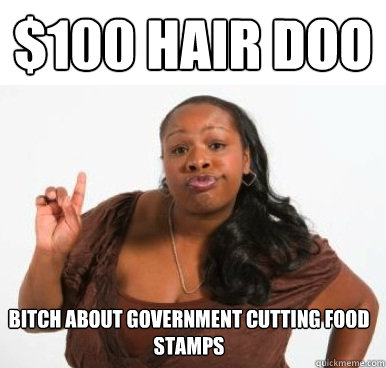 $100 hair doo bitch about government cutting food stamps  Sassy Ghetto Bitch