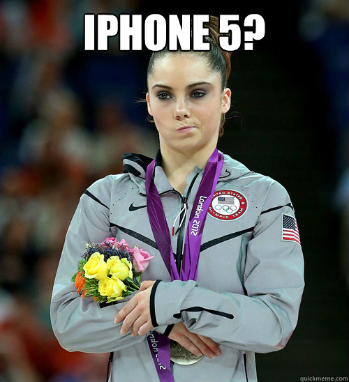 iPhone 5?   McKayla Not Impressed