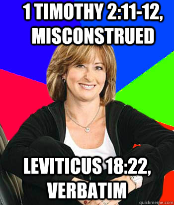 1 Timothy 2:11-12, misconstrued Leviticus 18:22, verbatim  Sheltering Suburban Mom