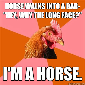 Horse walks into a bar- 