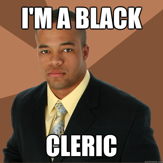 I'm a black Cleric  Successful Black Man