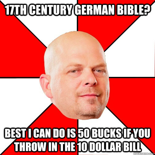 17th century german bible? best i can do is 50 bucks if you throw in the 10 dollar bill  Pawn Star