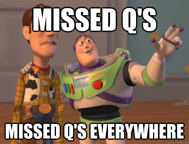 Missed Q's Missed Q's everywhere  Buzz Lightyear