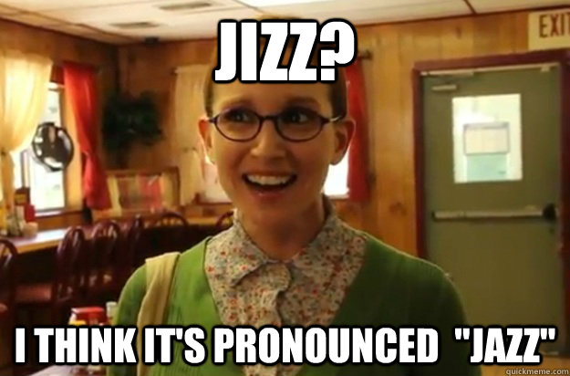 Jizz? I think it's pronounced  