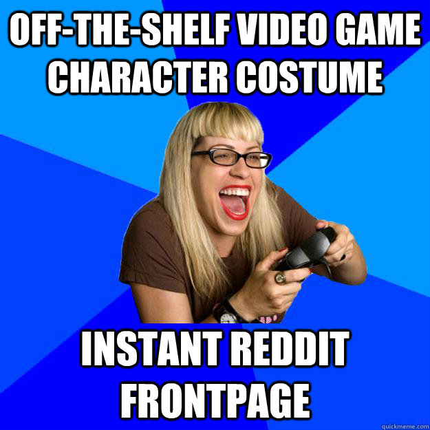 off-the-shelf video game character costume instant reddit frontpage  - off-the-shelf video game character costume instant reddit frontpage   Annoying Gamer Girl