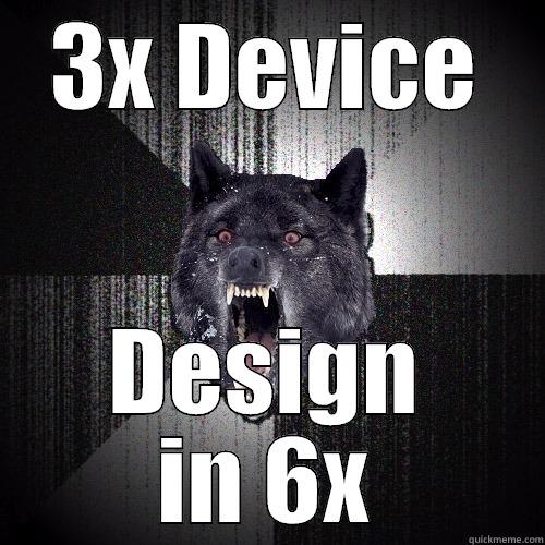 3X DEVICE DESIGN IN 6X Insanity Wolf