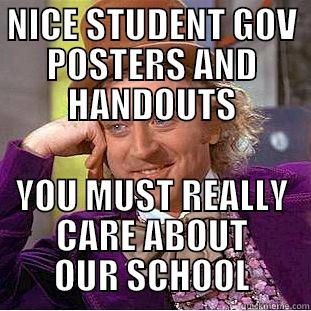 NICE STUDENT GOV POSTERS AND HANDOUTS YOU MUST REALLY CARE ABOUT OUR SCHOOL Condescending Wonka