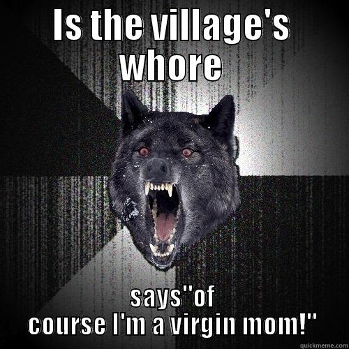 IS THE VILLAGE'S WHORE SAYS