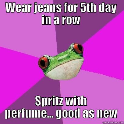 WEAR JEANS FOR 5TH DAY IN A ROW SPRITZ WITH PERFUME... GOOD AS NEW Foul Bachelorette Frog