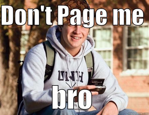 DON'T PAGE ME  BRO College Freshman