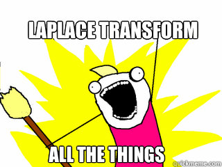 laplace transform all the things - laplace transform all the things  All The Things