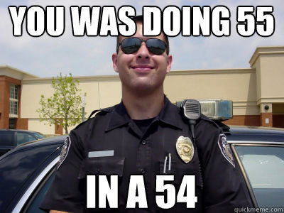 YOU WAS DOING 55 IN A 54 - YOU WAS DOING 55 IN A 54  Misc