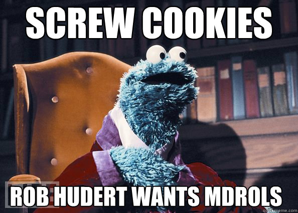 screw cookies Rob Hudert Wants MDROLS - screw cookies Rob Hudert Wants MDROLS  Cookie Monster