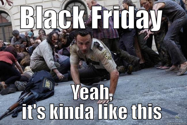 BLACK FRIDAY YEAH, IT'S KINDA LIKE THIS Misc