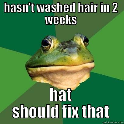 HASN'T WASHED HAIR IN 2 WEEKS HAT SHOULD FIX THAT Foul Bachelor Frog