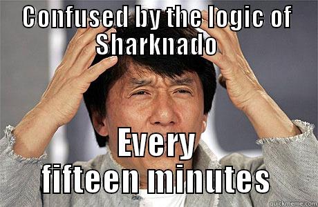 CONFUSED BY THE LOGIC OF SHARKNADO EVERY FIFTEEN MINUTES EPIC JACKIE CHAN