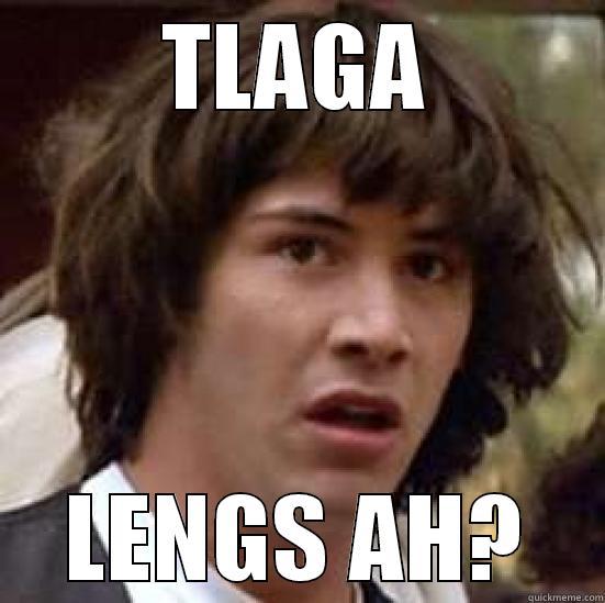 TLAGA LENGS AH? conspiracy keanu