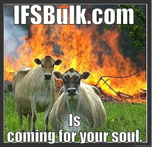 IFSBULK.COM IS COMING FOR YOUR SOUL. Evil cows