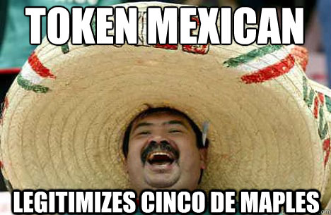 token mexican legitimizes Cinco de Maples  Merry mexican