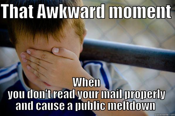 THAT AWKWARD MOMENT  WHEN YOU DON'T READ YOUR MAIL PROPERLY AND CAUSE A PUBLIC MELTDOWN  Confession kid