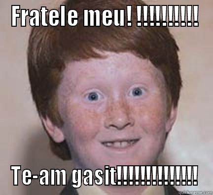 Masersdas twin - FRATELE MEU! !!!!!!!!!! TE-AM GASIT!!!!!!!!!!!!!! Over Confident Ginger