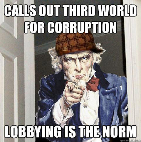 Calls out Third world for corruption Lobbying is the norm  