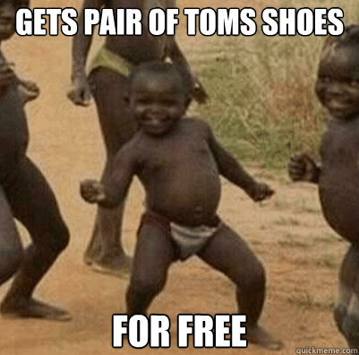 Gets pair of toms shoes for free  Third World Success Kid