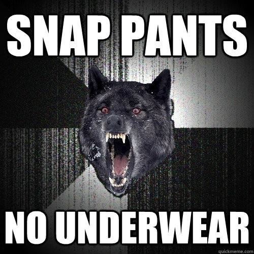 snap pants no underwear - snap pants no underwear  Insanity Wolf