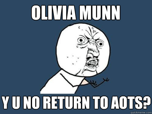 olivia munn y u no return to aots?  Y U No