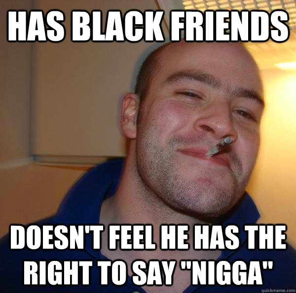 Has black friends Doesn't feel he has the right to say 