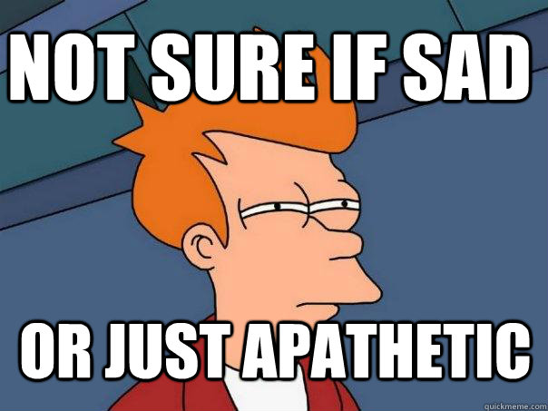 not sure if sad or just apathetic - not sure if sad or just apathetic  Futurama Fry