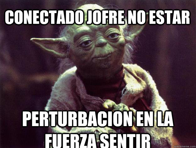 conectado jofre no estar perturbacion en la fuerza sentir  Sad yoda