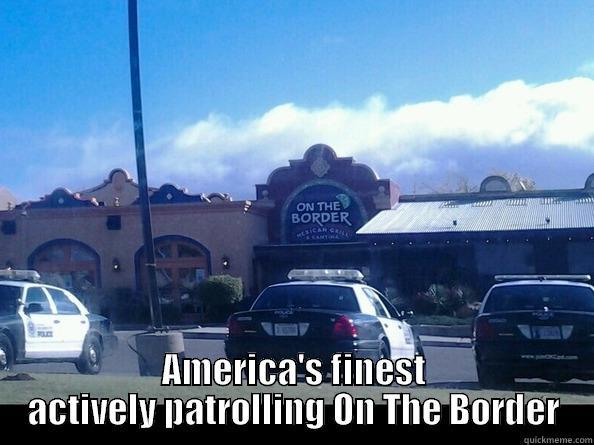 Patrolling On The Border  -  AMERICA'S FINEST ACTIVELY PATROLLING ON THE BORDER Misc