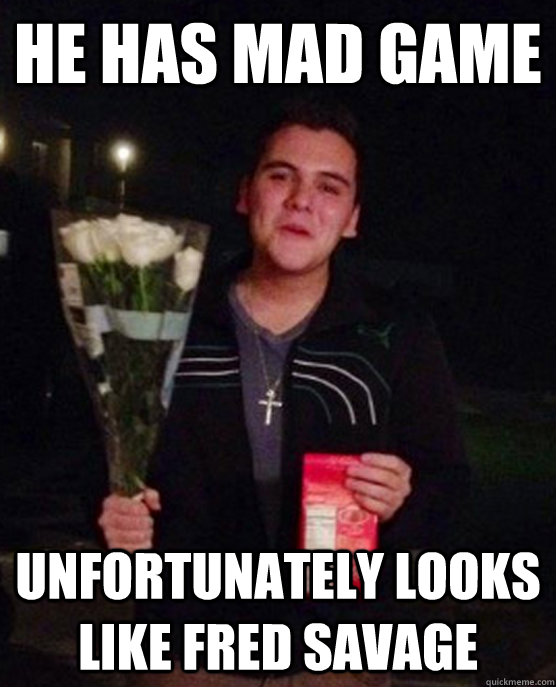 He has mad game Unfortunately Looks like fred savage  Friendzone Johnny