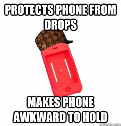 protects phone from drops makes phone awkward to hold - protects phone from drops makes phone awkward to hold  Scumbag Phone Case