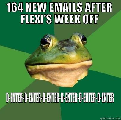 164 NEW EMAILS AFTER FLEXI'S WEEK OFF D-ENTER-D-ENTER-D-ENTER-D-ENTER-D-ENTER-D-ENTER Foul Bachelor Frog