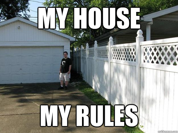 my house my rules - my house my rules  Garage boy