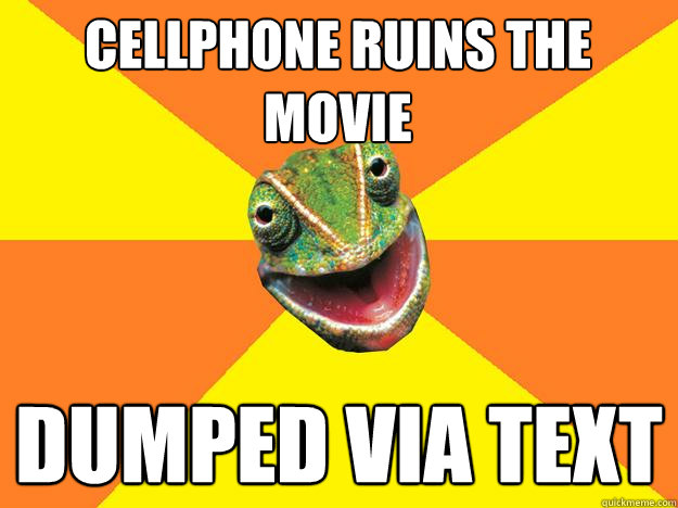 cellphone ruins the movie dumped via text  Karma Chameleon