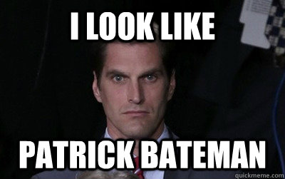 i look like patrick bateman  Menacing Josh Romney