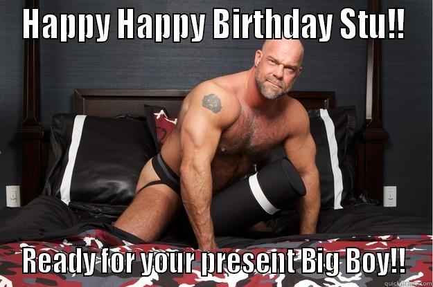 HAPPY HAPPY BIRTHDAY STU!! READY FOR YOUR PRESENT BIG BOY!! Gorilla Man