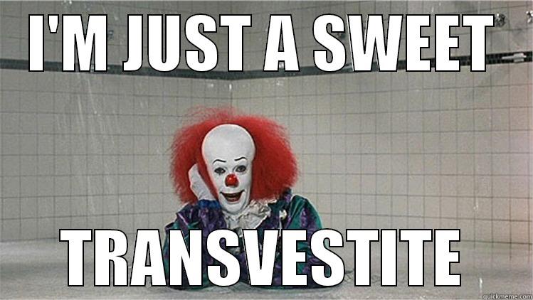 sweet pennywise - I'M JUST A SWEET TRANSVESTITE Misc